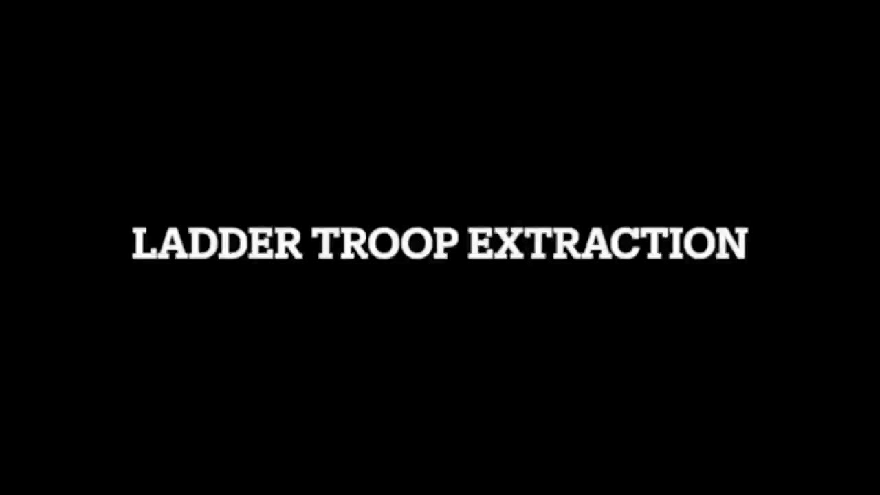 Ladder Troop Extraction